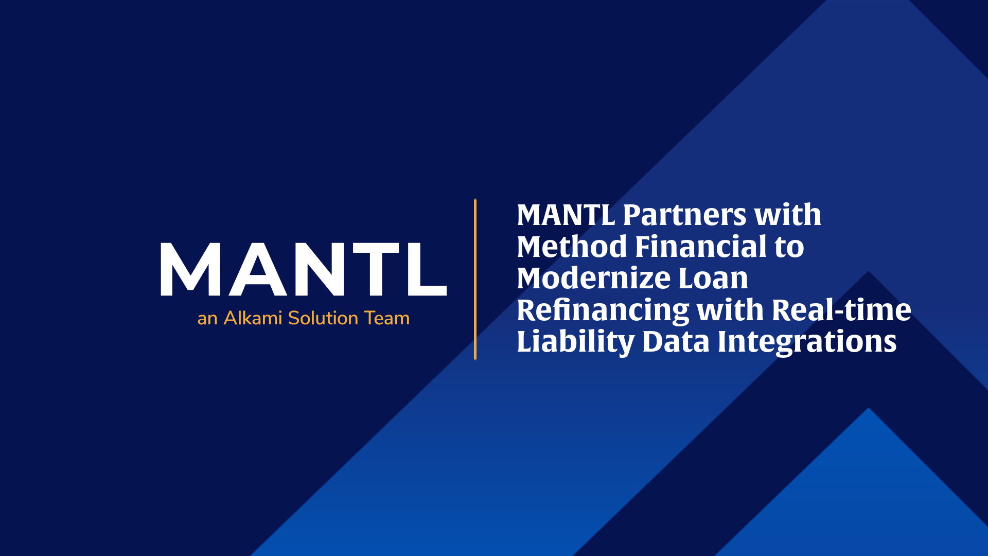 MANTL Partners with Method Financial to Modernize Loan Refinancing with Real-time Liability Data Integrations