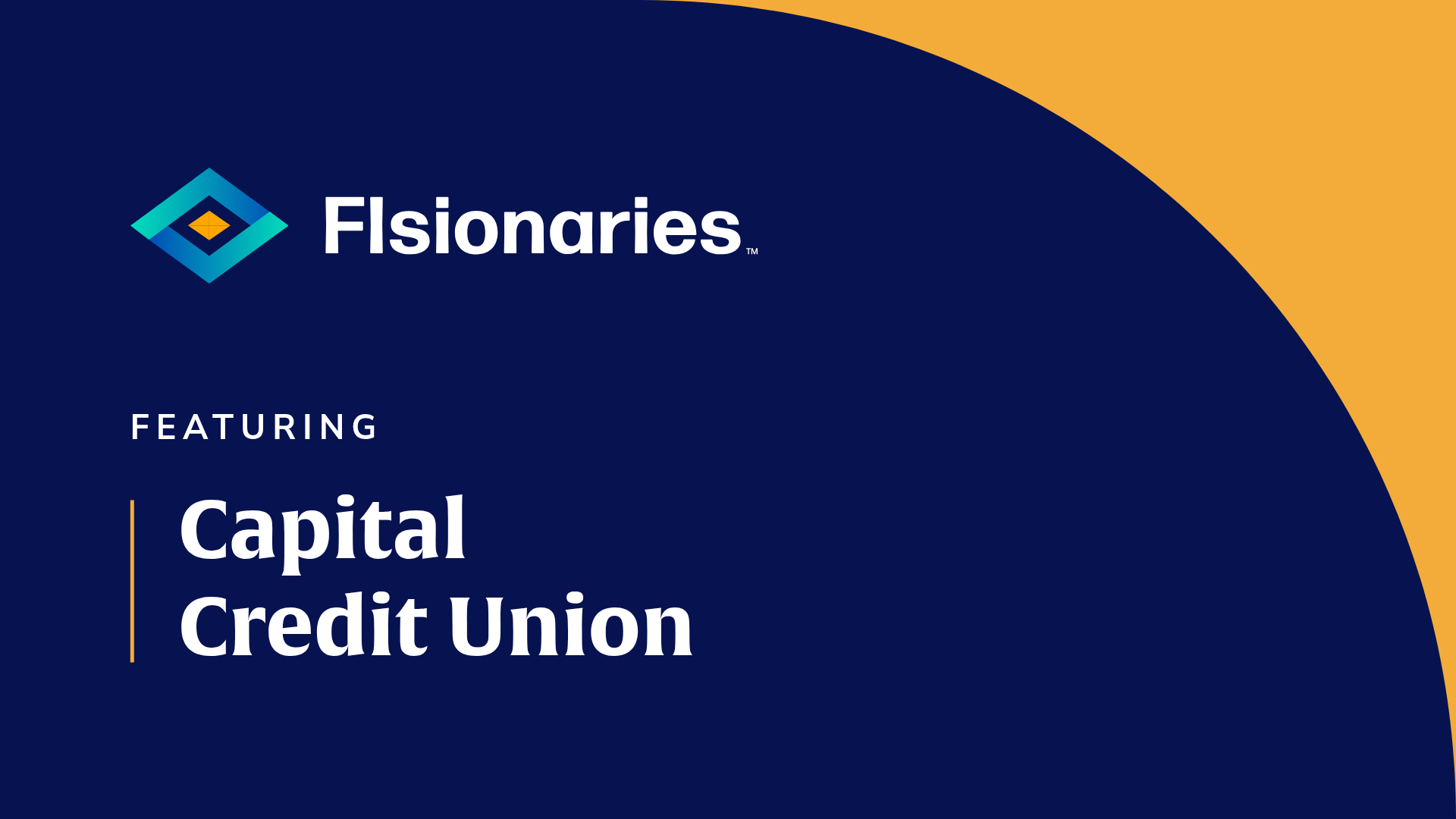 Hero banner with a dark blue background, a gold arc at the top-right, the Flsionaries logo, and the headline 'FEATURING Capital Credit Union'
