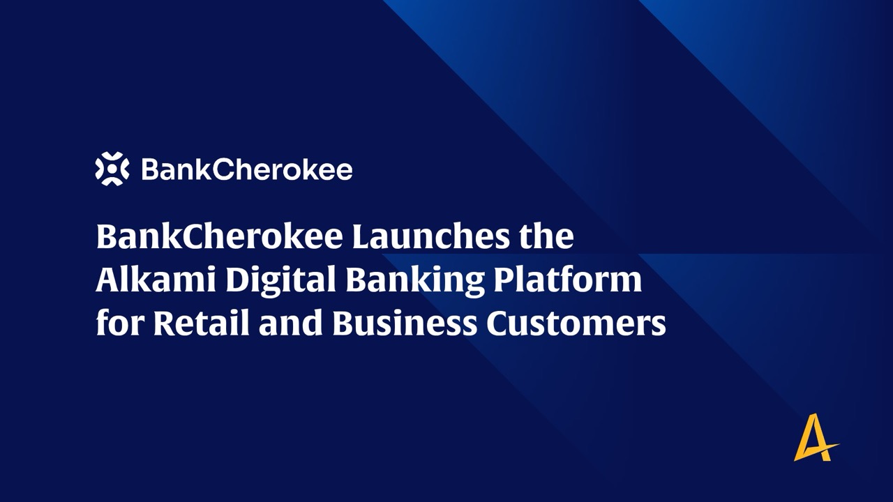 BankCherokee Launches the Alkami Digital Banking Platform for Retail and Business Customers