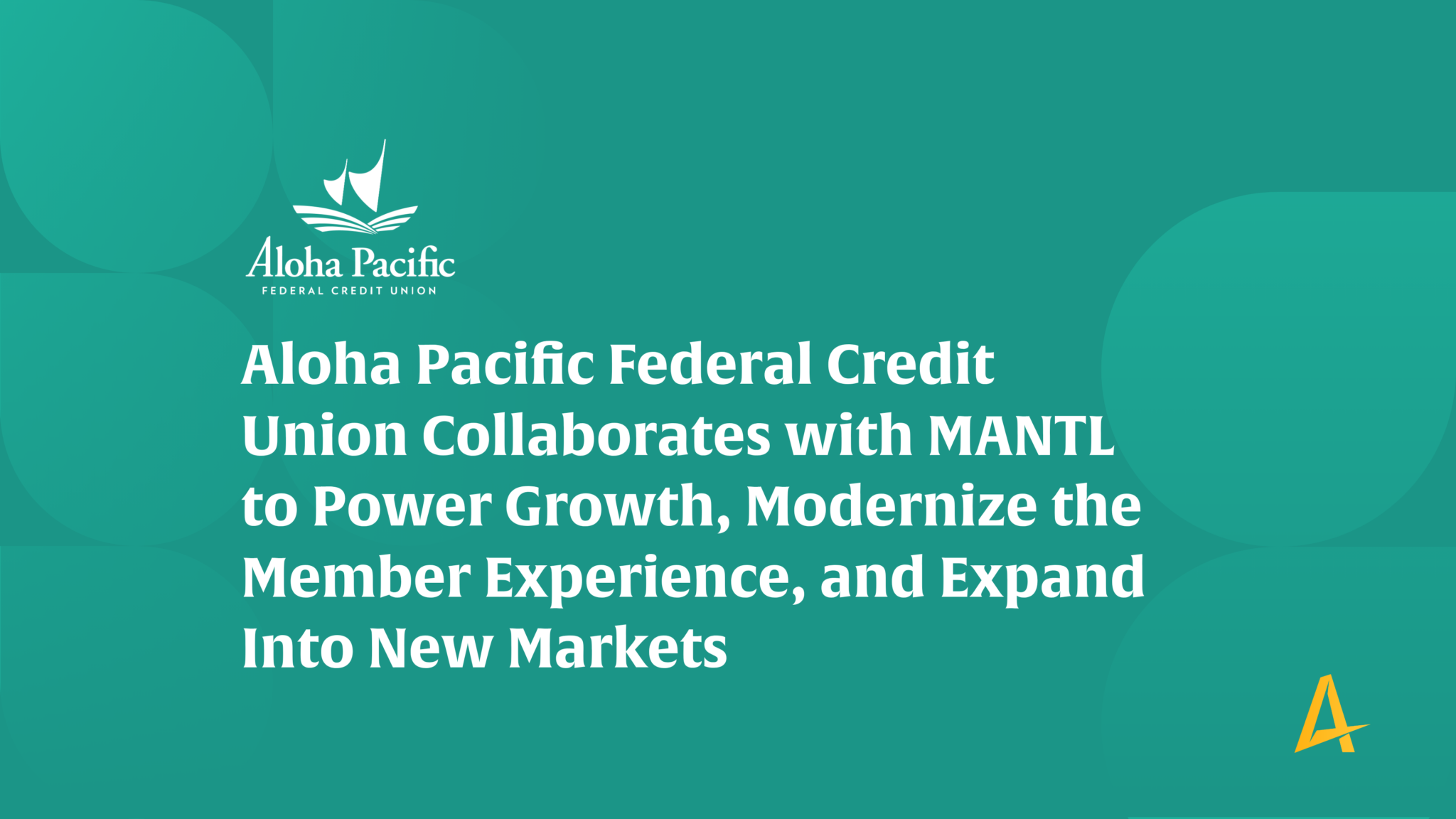 Aloha Pacific Federal Credit Union Collaborates with MANTL to Power ...