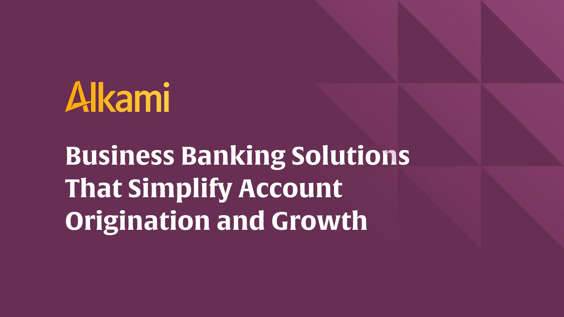 Business Banking Solutions for Faster Account Origination