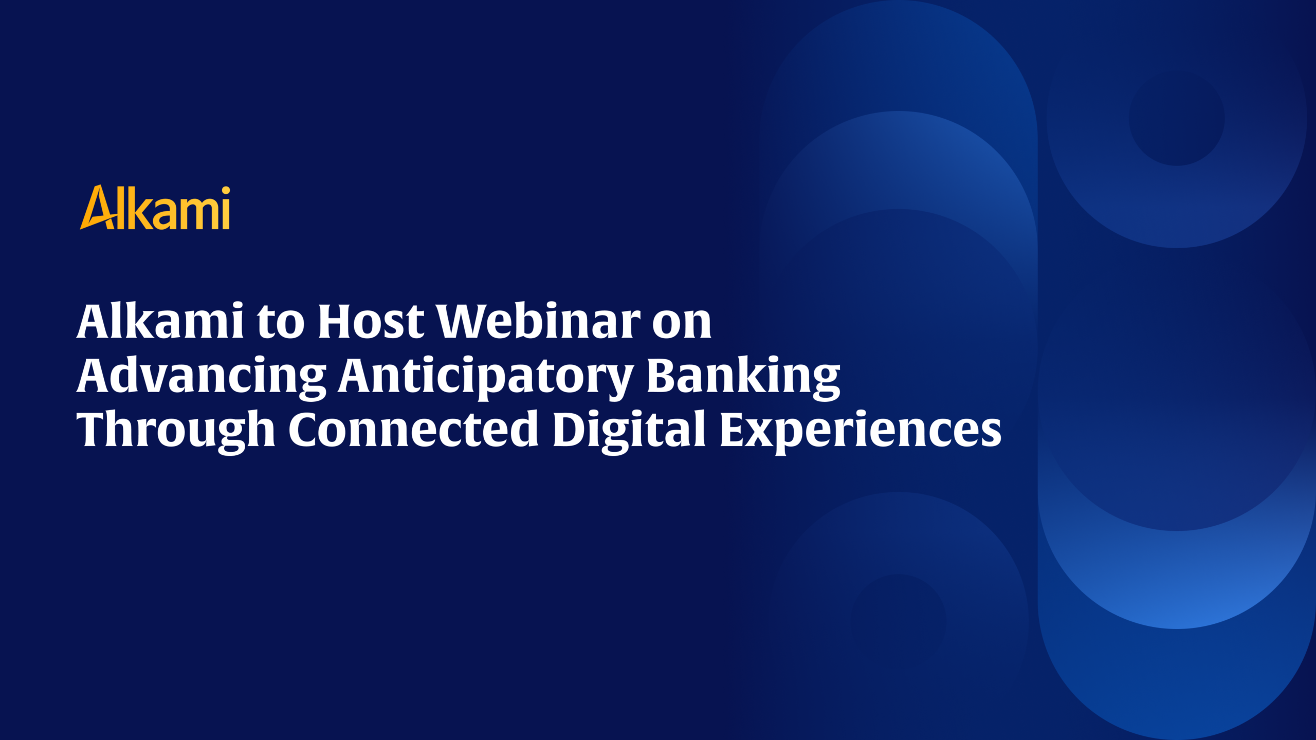 Alkami logo on a dark blue banner with a bold white headline about a webinar on advancing anticipatory banking and abstract blue circle graphics on the right.