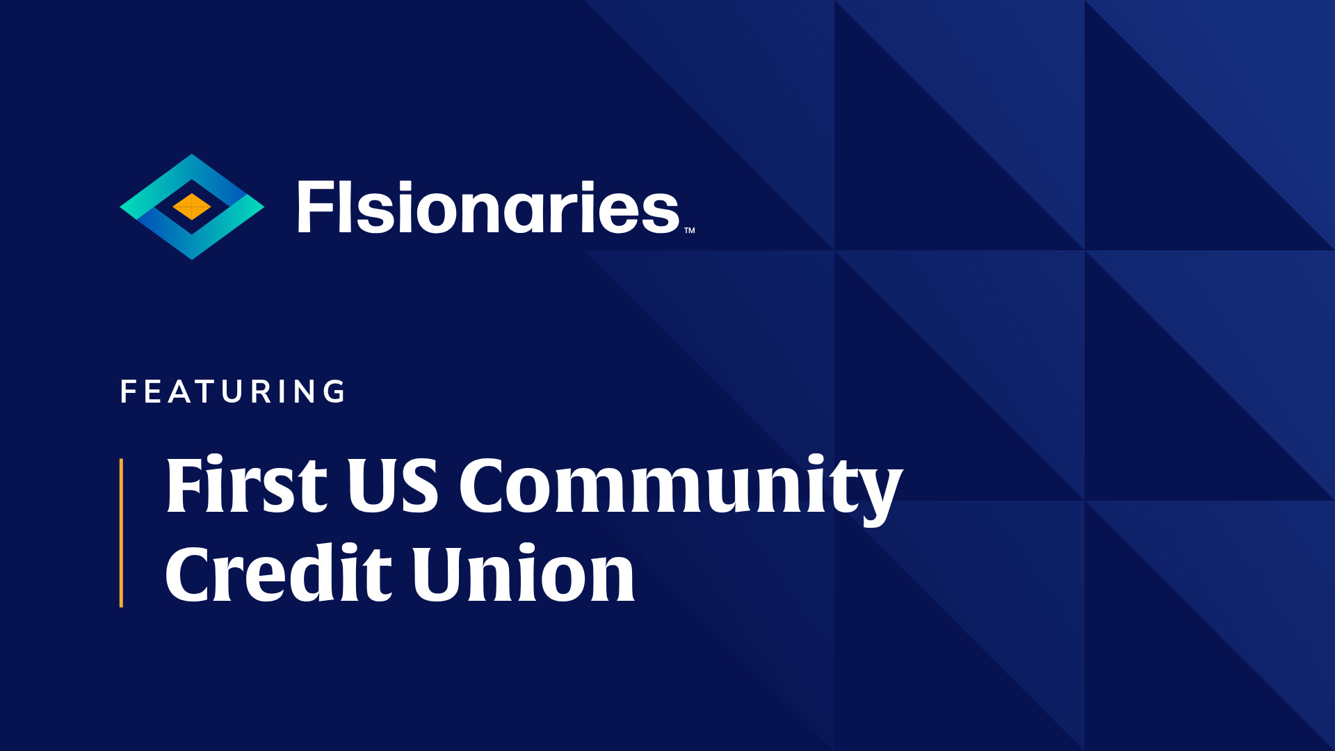 Dark blue geometric banner with a left logo and large white text that reads 'Featuring' and 'First US Community Credit Union' in the foreground.