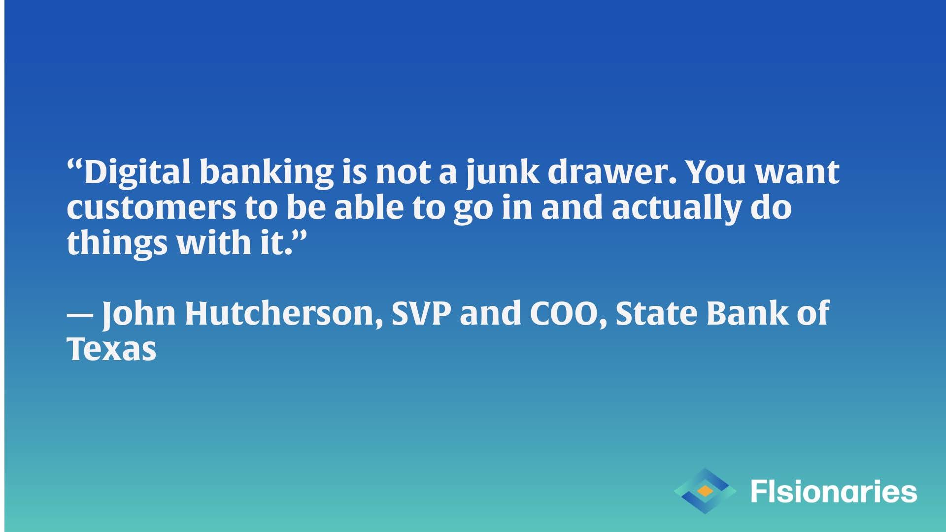 state-bank-of-texas_quote - Alkami Technology Quote on a blue-to-teal gradient: “Digital banking is not a junk drawer. You want customers to be able to go in and actually do things with it.” — John Hutcherson, State Bank of Texas, Flisionaries logo in corner