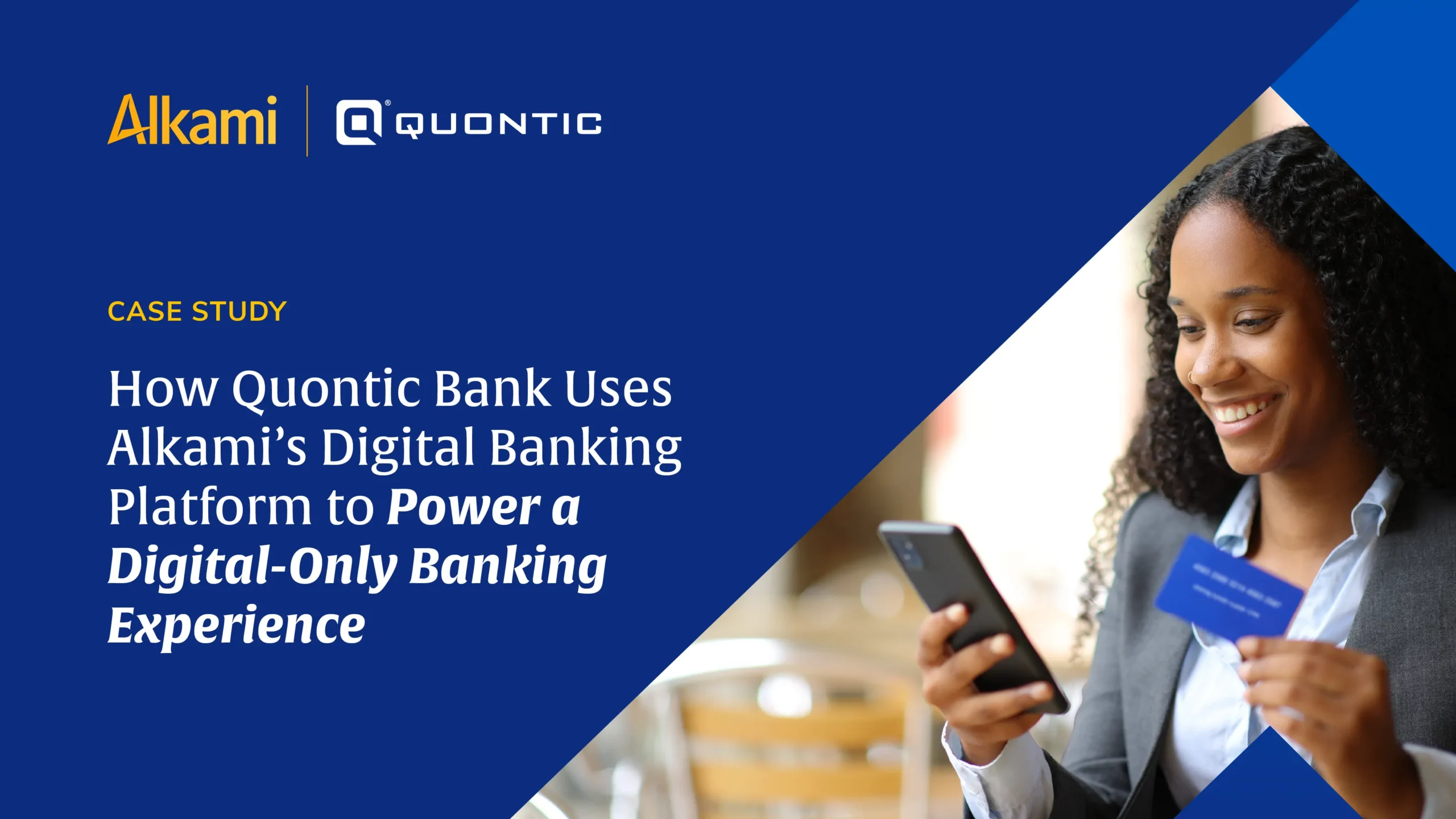How Quontic Bank Uses Alkami’s Digital Banking Platform to Power a Digital-Only Banking Experience