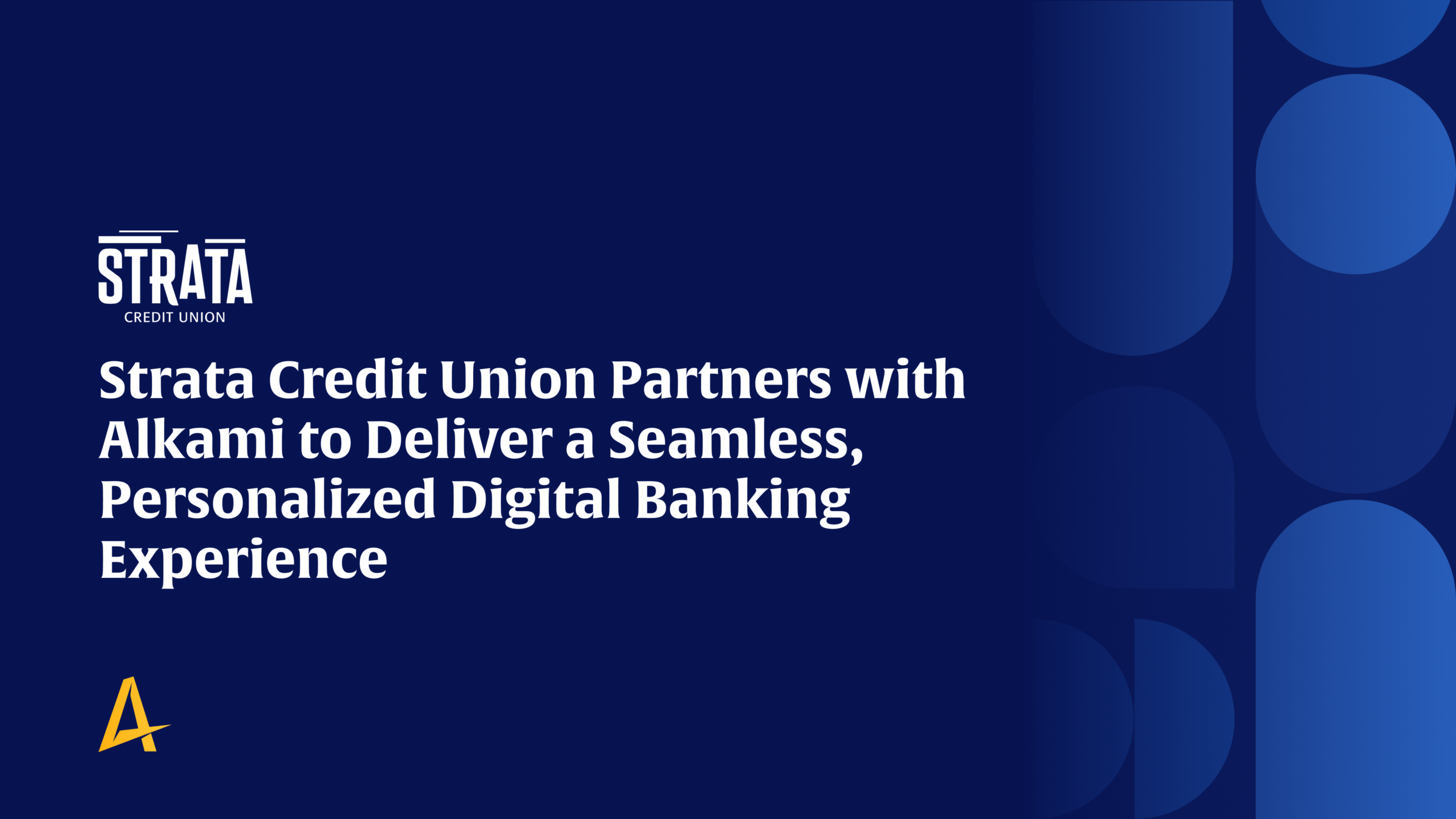 Header banner: Strata Credit Union partners with Alkami to deliver a seamless, personalized digital banking experience on a dark blue background with circular right-side design.