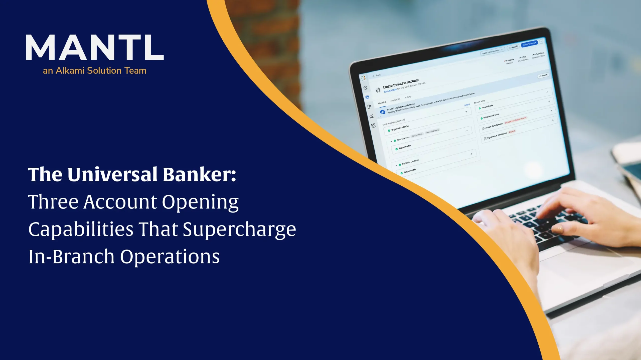 Hero banner for MANTL about 'The Universal Banker' with curved orange accent and a laptop image on the right; headline about three account-opening capabilities in-branch operations.