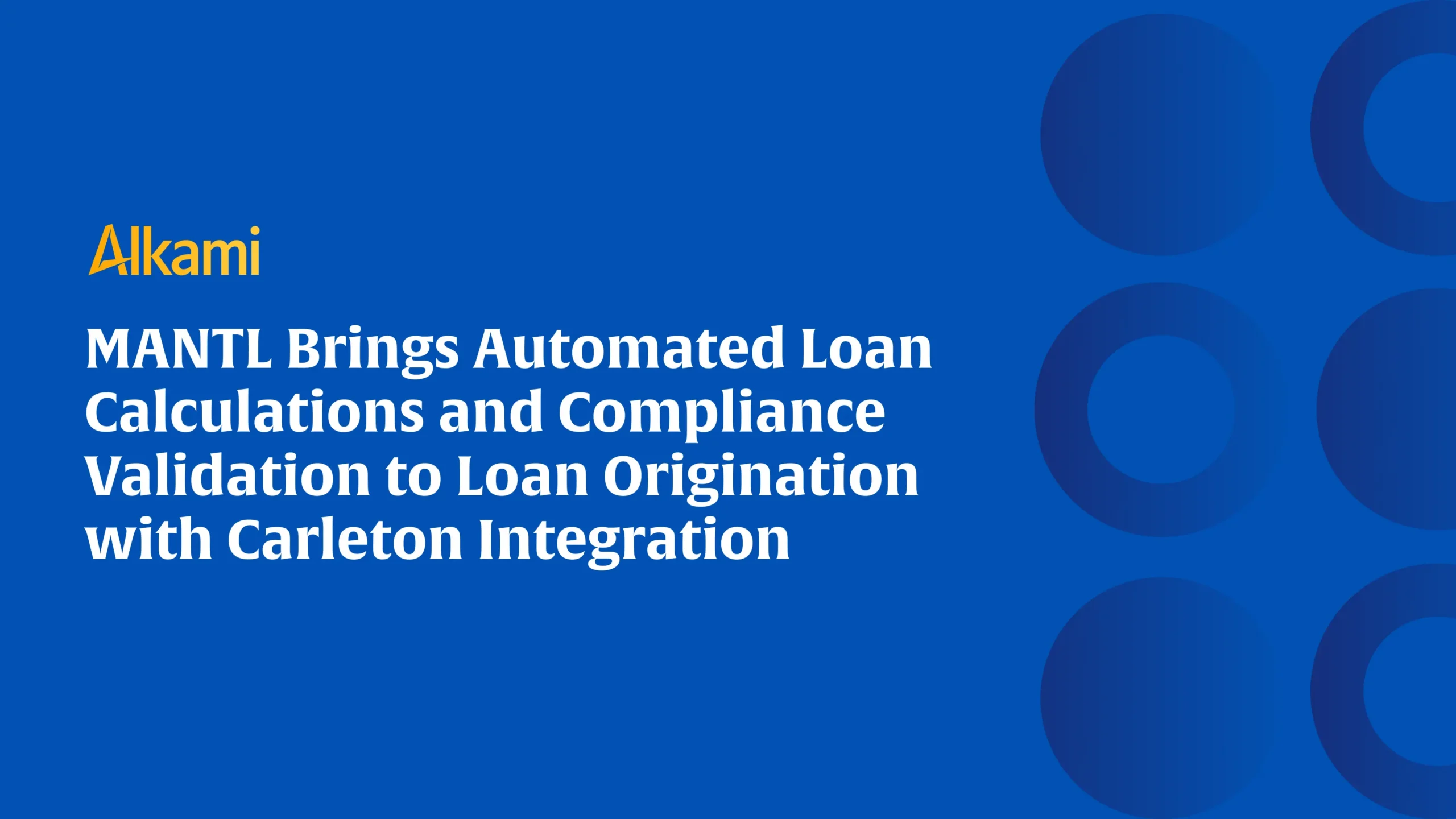 Blue hero banner with Alkami logo and a large white headline announcing MANTL's automated loan calculations and Carleton integration on loan origination.
